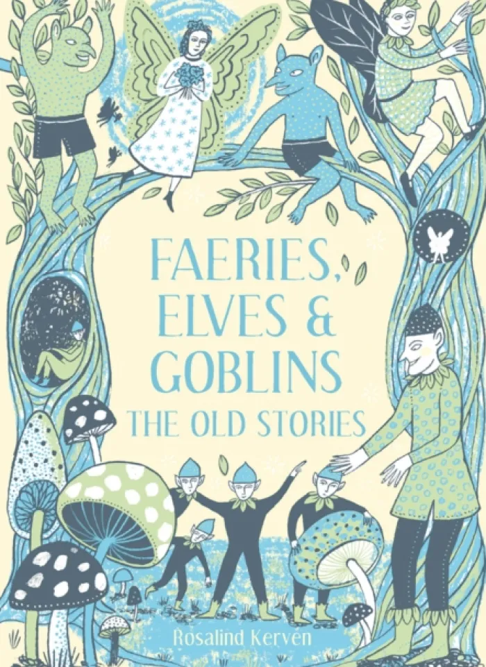 Faeries, Elves and Goblins: The Old Stories and fairy tales