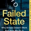 Failed State: Why Britain Doesn't Work and How We Fix It