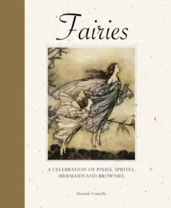 Fairies: A celebration of pixies, sprites, mermaids and brownies