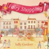 Fairy Shopping: A beautiful gift book from the award-winning author of I, Coriander