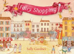 Fairy Shopping: A beautiful gift book from the award-winning author of I, Coriander