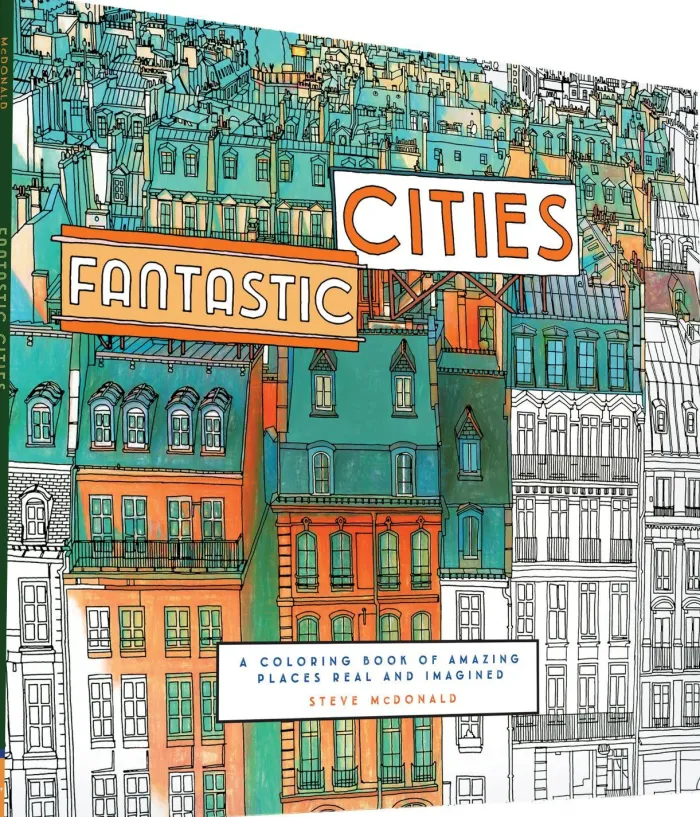 Fantastic Cities: A Coloring Book of Amazing Places Real and Imagined