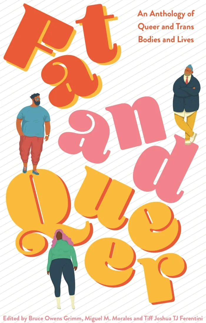 Fat and Queer: An Anthology of Queer and Trans Bodies and Lives