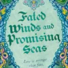 Fated Winds and Promising Seas: A tender-hearted tale of forging fates, fantastic creatures, and found family