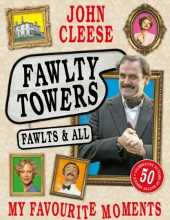 Fawlty Towers: Fawlts and All: The Sunday Times bestselling 50th anniversary celebration of the nation's beloved sitcom