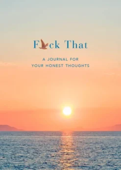 F*ck That: A Journal for Your Honest Thoughts: Includes Affirmation Stickers