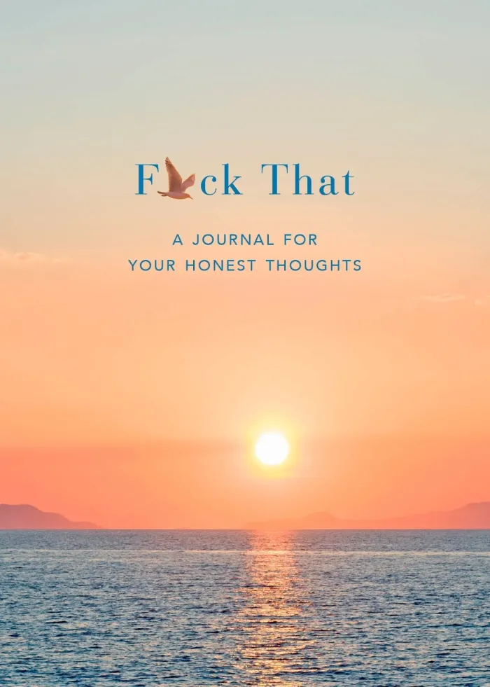 F*ck That: A Journal for Your Honest Thoughts: Includes Affirmation Stickers