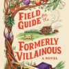 Field Guide for the Formerly Villainous: A Cosy Fantasy Adventure Full of Magic