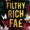 Filthy Rich Fae: TikTok made me buy it! A spicy, unputdownable slow burn enemies to lovers romantasy