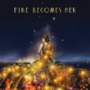 Fire Becomes Her