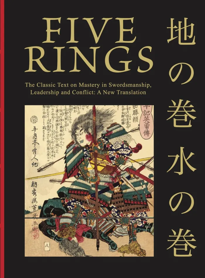 Five Rings: The Classic Text on Mastery in Swordsmanship, Leadership and Conflict: A New Translation