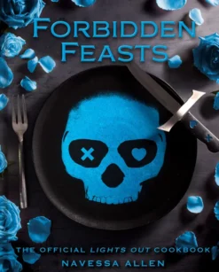 Forbidden Feasts: The Official Lights Out Cookbook
