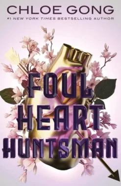 Foul Heart Huntsman: the unmissable, gripping and searingly romantic sequel to historical fantasy Foul Lady Fortune