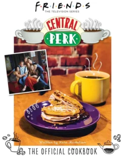 Friends: The Official Central Perk Cookbook