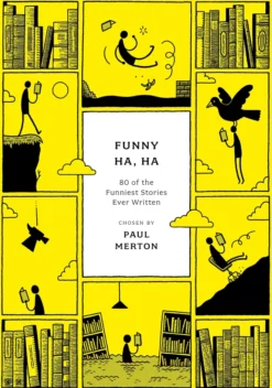 Funny Ha, Ha: 80 of the Funniest Stories Ever Written