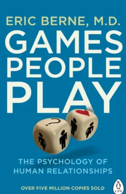 Games People Play: The Psychology of Human Relationships