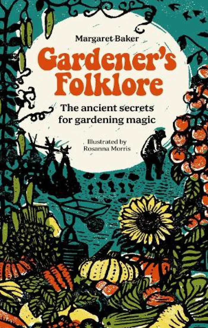 Gardener'S Folklore: The Ancient Secrets for Gardening Magic