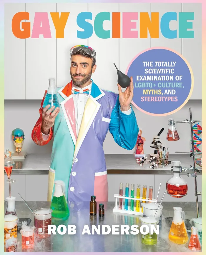 Gay Science: The Totally Scientific Examination of LGBTQ+ Culture, Myths, and Stereotypes