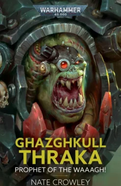 Ghazghkull Thraka: Prophet of the Waaagh!