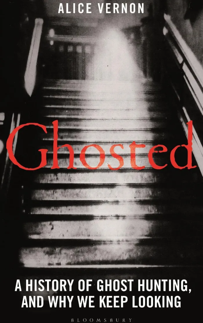 Ghosted: A History of Ghost Hunting, and Why We Keep Looking