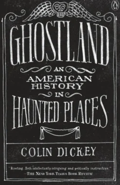 Ghostland: An American History in Haunted Places