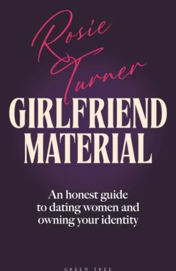 Girlfriend Material: An honest guide to dating women and owning your identity