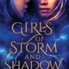 Girls of Storm and Shadow: The mezmerizing sequel to New York Times bestseller Girls of Paper and Fire