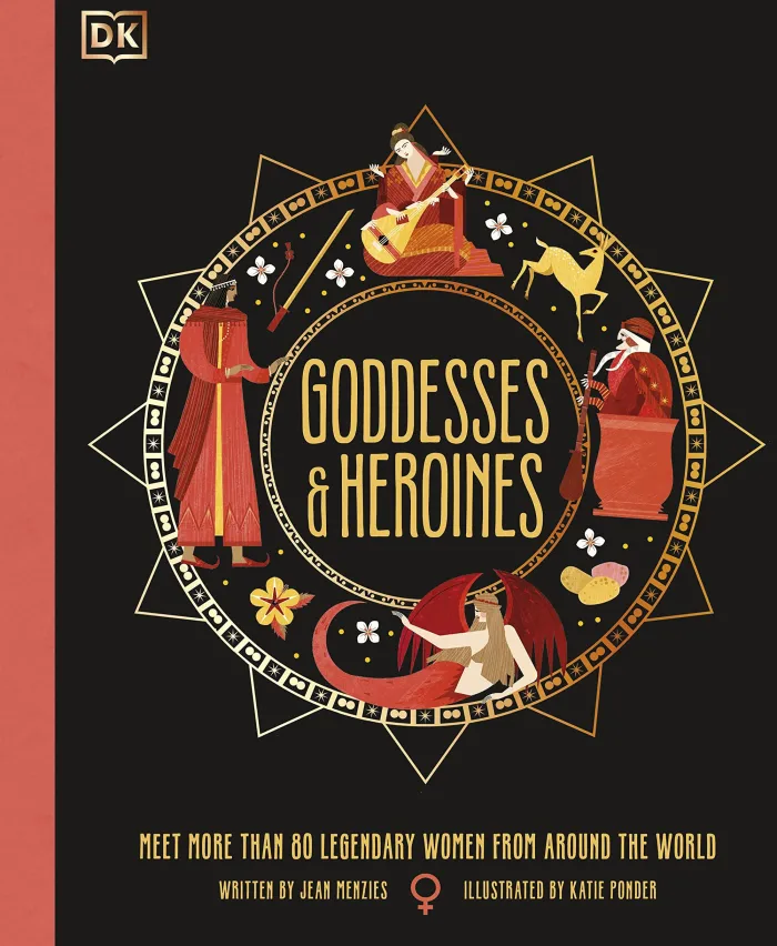 Goddesses and Heroines: Meet More Than 80 Legendary Women From Around the World