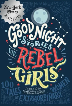 Good Night Stories for Rebel Girls: 100 Tales of Extraordinary Women