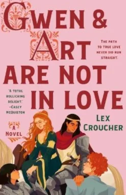 Gwen & Art Are Not in Love: The Camelot Disasters: Book One