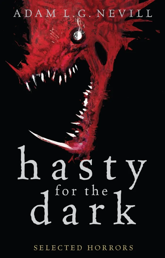 Hasty for the Dark: Selected Horrors