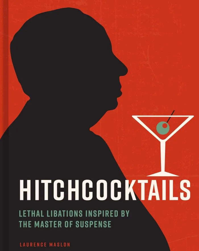 Hitchcocktails: Lethal Libations Inspired by the Master of Suspense