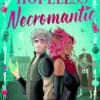 Hopeless Necromantic: A debut romantic fantasy that's good enough to raise the dead . . .