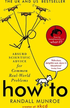 How To: Absurd Scientific Advice for Common Real-World Problems from Randall Munroe of xkcd