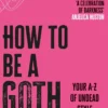 How to Be a Goth: Your A-Z of Undead Style