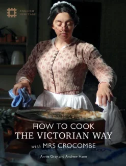 How To Cook: The Victorian Way With Mrs Crocombe