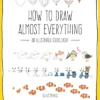How to Draw Almost Everything: An Illustrated Sourcebook