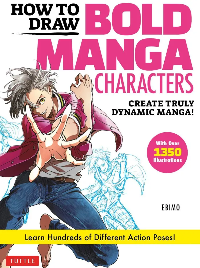 How to Draw Bold Manga Characters: Create Truly Dynamic Manga!Learn Hundreds of Different Action Poses! (Over 1350 Illustrations)