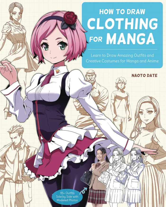 How to Draw Clothing for Manga: Learn to Draw Amazing Outfits and Creative Costumes for Manga and Anime - 35+ Outfits Side by Side with Modeled Photos