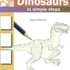 How to Draw: Dinosaurs: In Simple Steps
