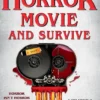How to Make a Horror Movie and Survive: A Novel