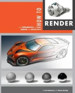 How to Render: The Fundamentals of Light, Shadow and Reflectivity