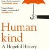 Humankind: A Hopeful History – from the presenter of the 2025 BBC ‘Moral Revolution’ Reith lectures