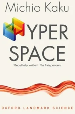 Hyperspace: A Scientific Odyssey through Parallel Universes, Time Warps, and the Tenth Dimension