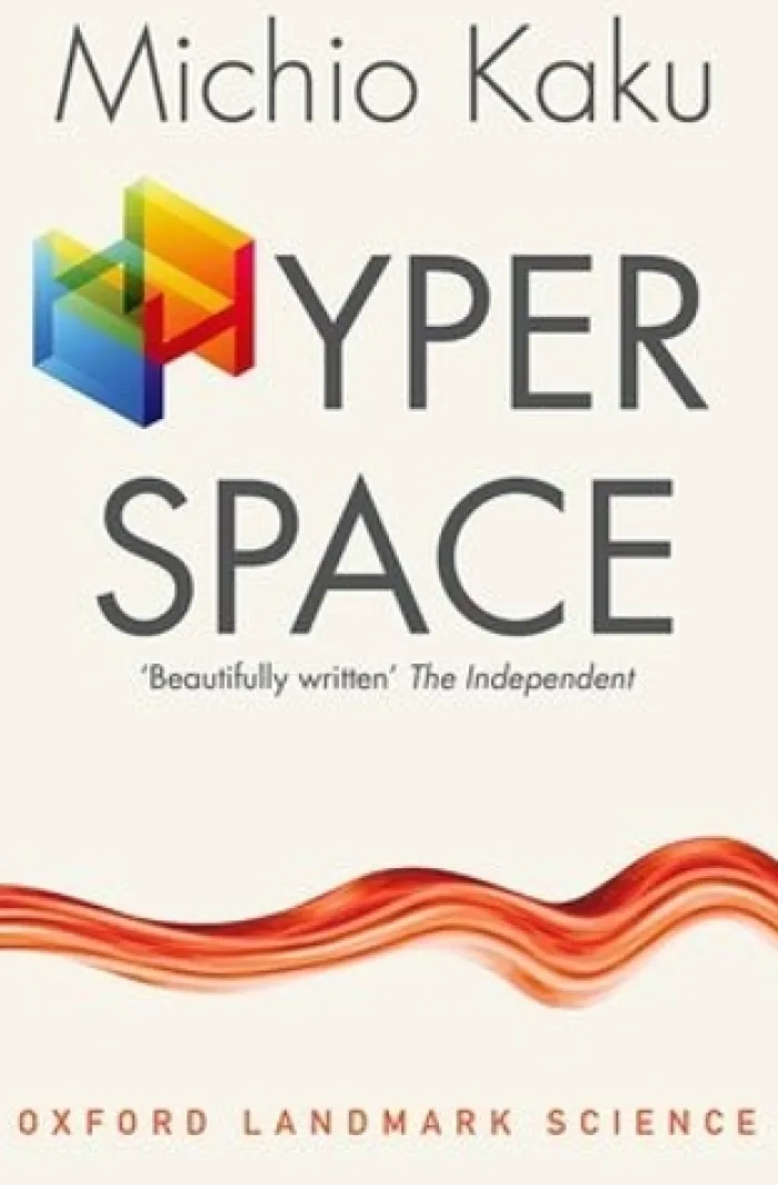 Hyperspace: A Scientific Odyssey through Parallel Universes, Time Warps, and the Tenth Dimension