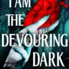 I Am The Devouring Dark