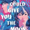 I Could Give You the Moon