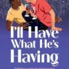 I'll Have What He's Having: A Steamy MM Friends to Lovers Romance