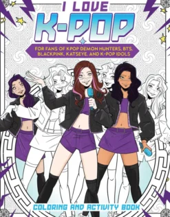 I Love K-pop Coloring and Activity Book: For fans of KPop Demon Hunters, BTS, BLACKPINK, KATSEYE, and K-pop Idols