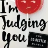 I'm Judging You: The Do-Better Manual